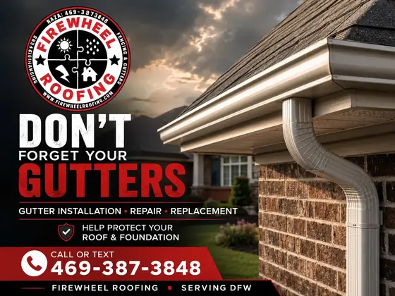 Firewheel Roofing poster: Don't forget your gutters